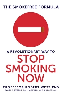 Robert West - The SmokeFree Formula - A Revolutionary Way to Stop Smoking Now.