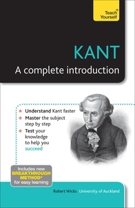 Robert Wicks - Kant: A Complete Introduction: Teach Yourself.