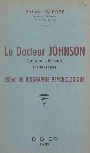 Le Docteur Johnson, critique littéraire, 1709-1784. Essai de biographie psychologique