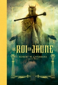 Robert William Chambers - Le roi en jaune.