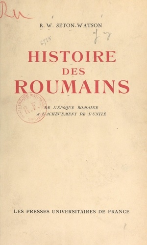 Histoire des Roumains. De l'époque romaine à l'achèvement de l'unité