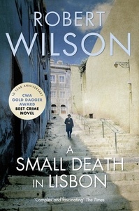 Robert Wilson - A Small Death in Lisbon.
