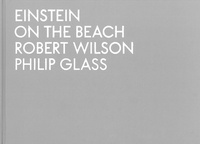 Robert Wilson et Philip Glass - Einstein on the Beach.