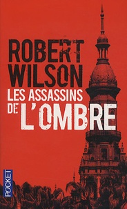 Robert Wilson - Les assassins de l'ombre.