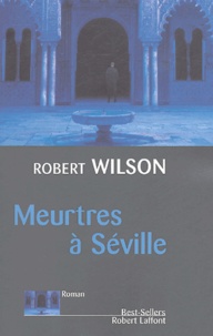 Robert Wilson - Meurtres à Séville.