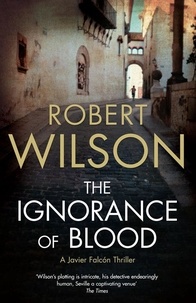 Robert Wilson - The Ignorance of Blood.