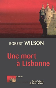 Robert Wilson - Une Mort A Lisbonne.