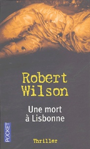 Robert Wilson - Une mort à Lisbonne.