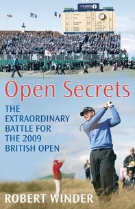 Robert Winder - Open Secrets - The Extraordinary Battle for the 2009 Open.