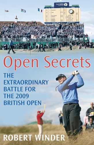 Open Secrets. The Extraordinary Battle for the 2009 Open