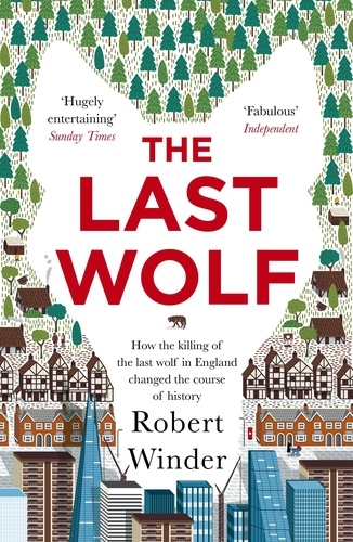 The Last Wolf. The Hidden Springs of Englishness