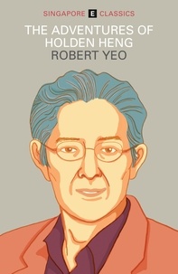  Robert Yeo - The Adventures of Holden Heng - Singapore Classics.
