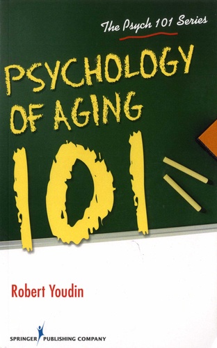 Robert Youdin - Psychology of Aging 101.