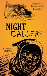  Robert Young - Night Callers - Terrifying &amp; Peculiar Tales, #1.