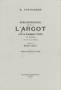 Robert Yve-Plessis - Bibliographie raisonnée de l'argot et de la langue verte en France - Du XVe au XXe siècle.