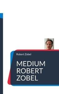 Robert Zobel - Medium Robert Zobel - Prophezeiungen 2022 - 2050.