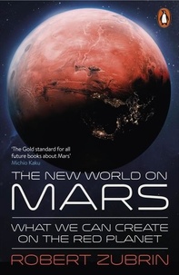 Robert Zubrin - The New World on Mars - What We Can Create on the Red Planet.