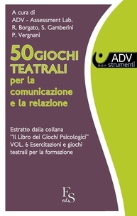 Roberta Borgato et Samantha Gamberini - 50 Giochi Teatrali per la comunicazione e la relazione..