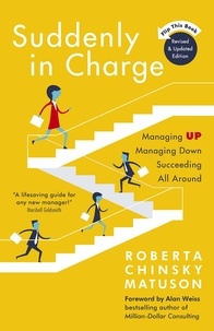 Roberta Chinsky Matuson - Suddenly in Charge - Managing Up, Managing Down, Succeeding All Around.