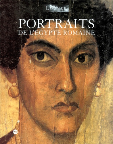 Roberta Cortopassi et Marie-France Aubert - Portraits De L'Egypte Romaine. Paris, Musee Du Louvre, 5 Octobre 1998, 4 Janvier 1999.