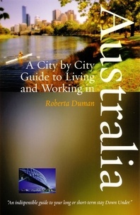 Roberta Duman - A City by City Guide to Living and Working in Australia.