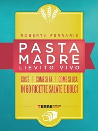 Roberta Ferraris - Pasta madre, lievito vivo.