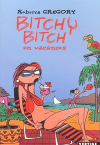 Bitchy Bitch en vacances