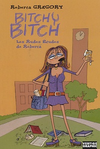 Roberta Gregory - Bitchy Bitch  : Les rudes études de Roberta.