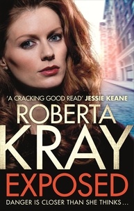 Roberta Kray - Exposed - A gripping, gritty gangland thriller of murder, mystery and revenge.