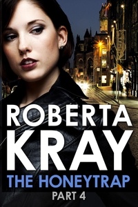 Roberta Kray - The Honeytrap: Part 4 (Chapters 20-30).