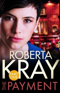 Roberta Kray - The Payment: Part 1 (Chapters 1-6).