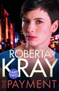 Roberta Kray - The Payment: Part 2 (Chapters 7-13).