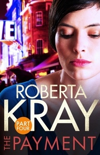 Roberta Kray - The Payment: Part 4 (chapters 23-35).