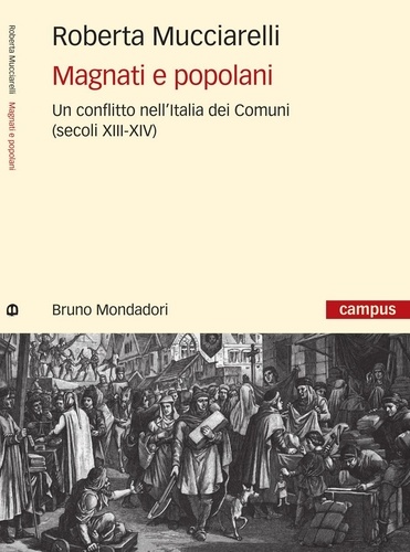 Roberta Mucciarelli - Magnati e popolani. Un conflitto nell'Italia dei Comuni (secoli XII-XIV).