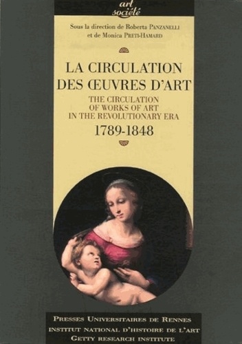 Roberta Panzanelli et Monica Preti-Hamard - La circulation des oeuvres d'art 1789-1848 - The Circulation of Works of Art in the Revolutionary Era 1789-1848.
