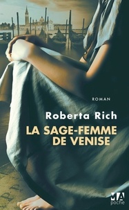 Roberta Rich - La sage-femme de Venise.