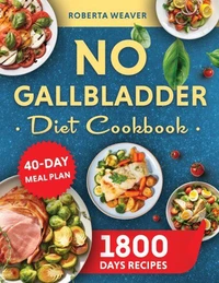 NO GALLBLADDER DIET COOKBOOK          Over 1800 Days of Delicious Recipes for Recovery After Gallbladder Surgery.