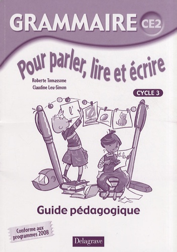 Roberte Tomassone et Claudine Leu-Simon - Grammaire CE2 Pour parler, lire et écrire - Guide pédagogique.