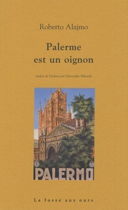 Roberto Alajmo - Palerme est un oignon.