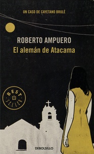 Roberto Ampuero - El aleman de Atacama.