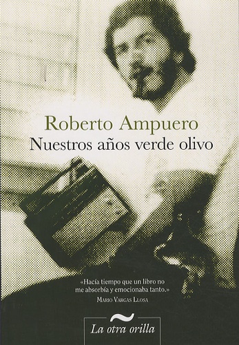 Roberto Ampuero - Nuestros Anos Verde Olivo.