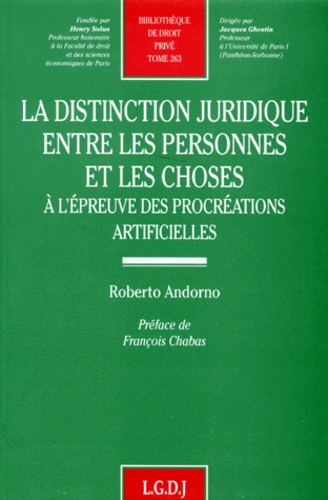 Roberto Andorno - La Distinction Juridique Entre Les Personnes Et Les Choses. A L'Epreuve Des Procreations Artificielles.