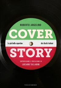Roberto Angelino et Luciano Tallarini - Cover Story - Le più belle copertine dei dischi italiani.