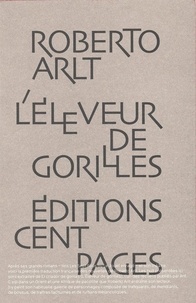 Roberto Arlt - L'éleveur de gorilles.