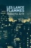 Roberto Arlt - Les lance-flammes.
