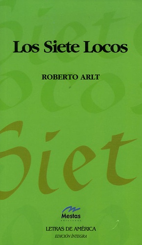 Roberto Arlt - Los siete locos.