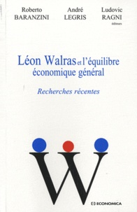 Roberto Baranzini et André Legris - Léon Walras et l'équilibre économique général - Recherches récentes.