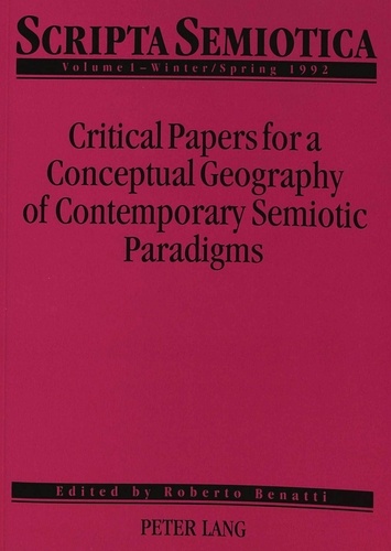 Roberto Benatti - Scripta Semiotica - Critical Papers for a Conceptual Geography of Contemporary Semiotic Paradigms.