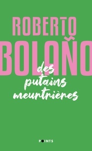 Roberto Bolaño - Des putains meurtrières.