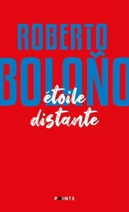 Roberto Bolaño - Etoile distante.